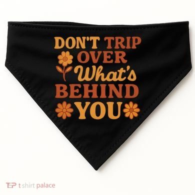 Don't Trip Over What's Behind You USA-Made Doggie Bandana