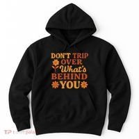 Don't Trip Over What's Behind You Hoodie thumb 0