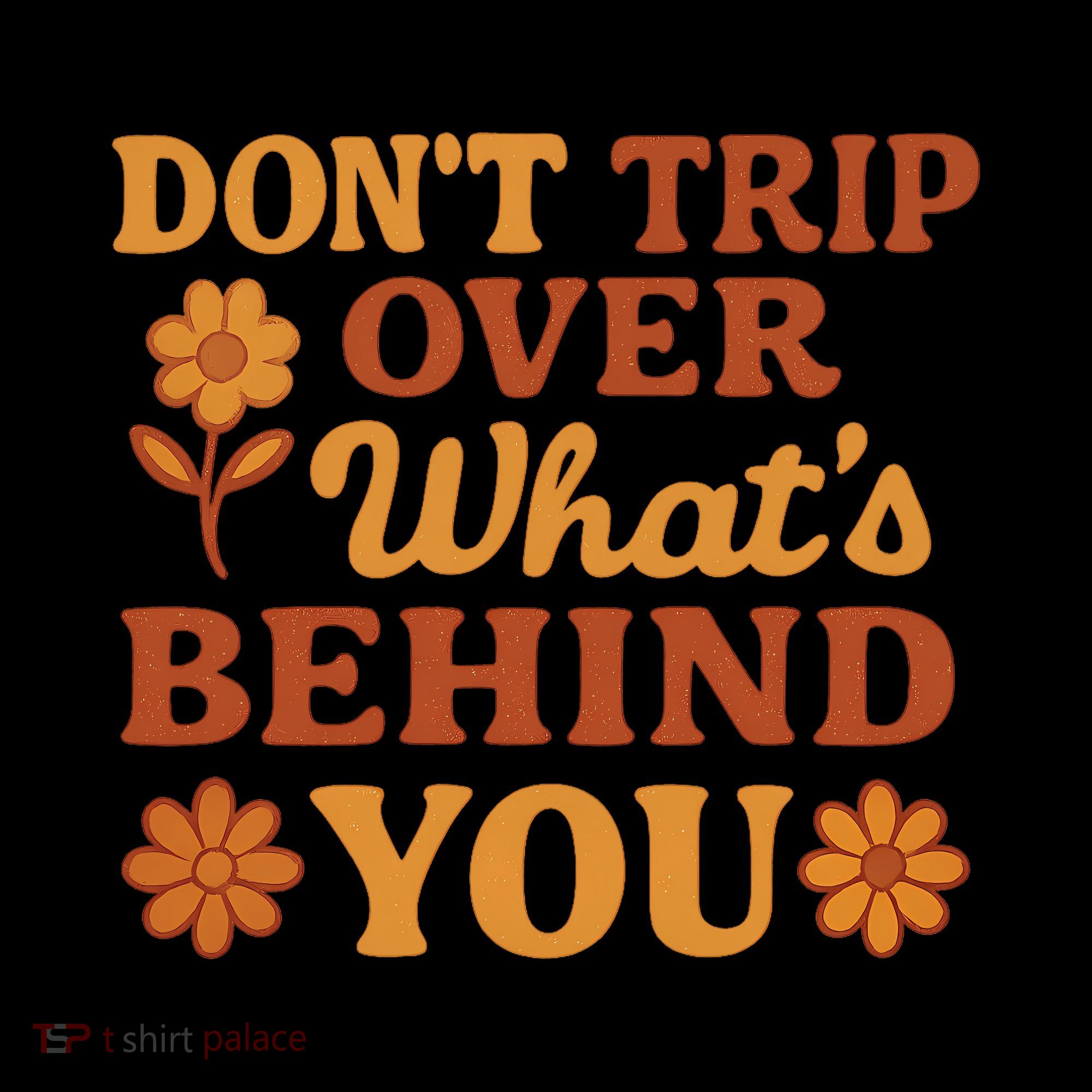 Don't Trip Over What's Behind You Long Sleeve Shirt