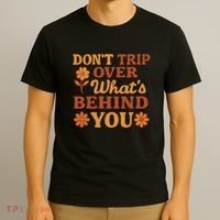 Don't Trip Over What's Behind You T-Shirt thumb 3