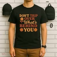 Don't Trip Over What's Behind You T-Shirt thumb 6