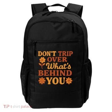 Don't Trip Over What's Behind You Backpack
