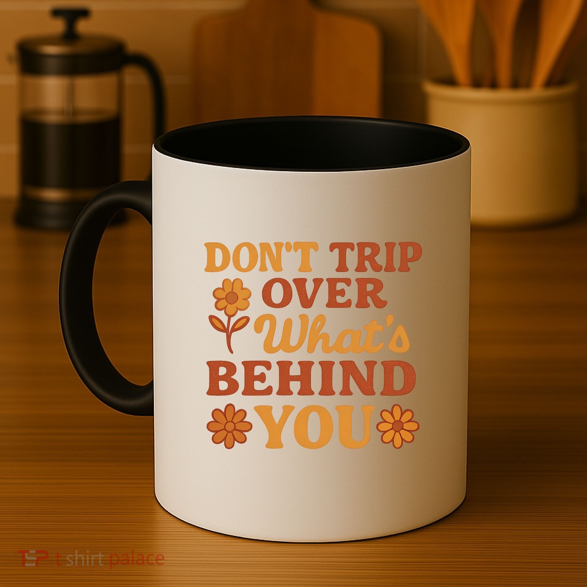 Don't Trip Over What's Behind You Coffee Mug