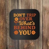 Don't Trip Over What's Behind You Coaster thumb 0
