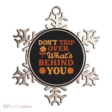 Don't Trip Over What's Behind You Ornament