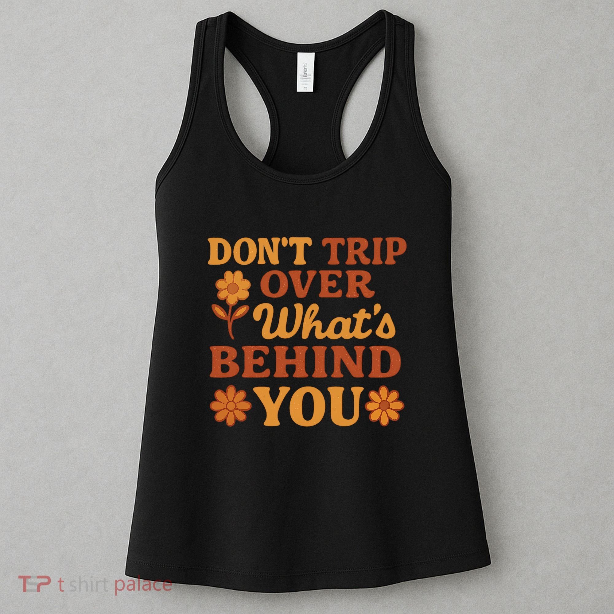 Don't Trip Over What's Behind You Women's Tank Top
