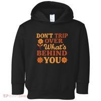 Don't Trip Over What's Behind You Toddler Hoodie thumb 0