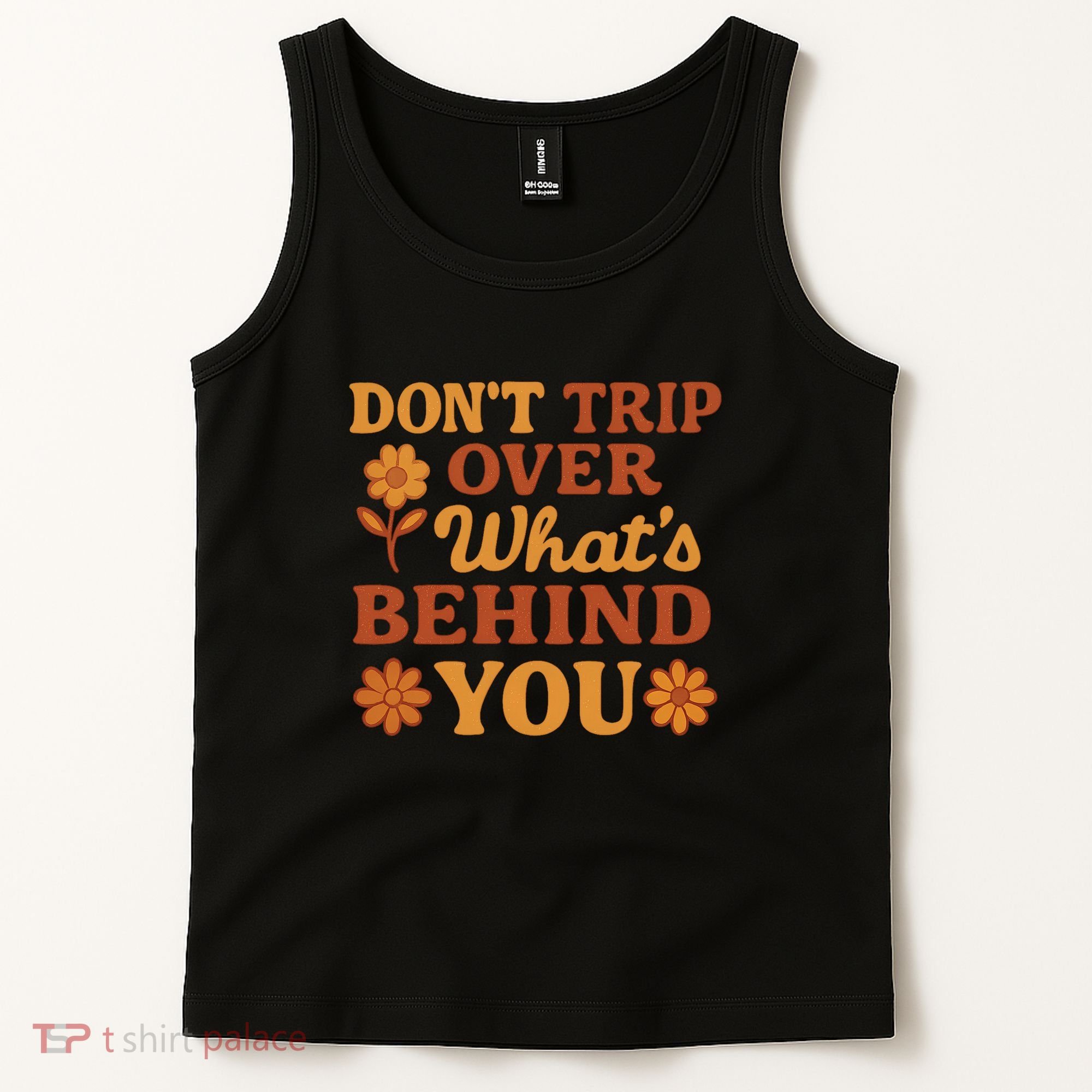 Don't Trip Over What's Behind You Tank Top