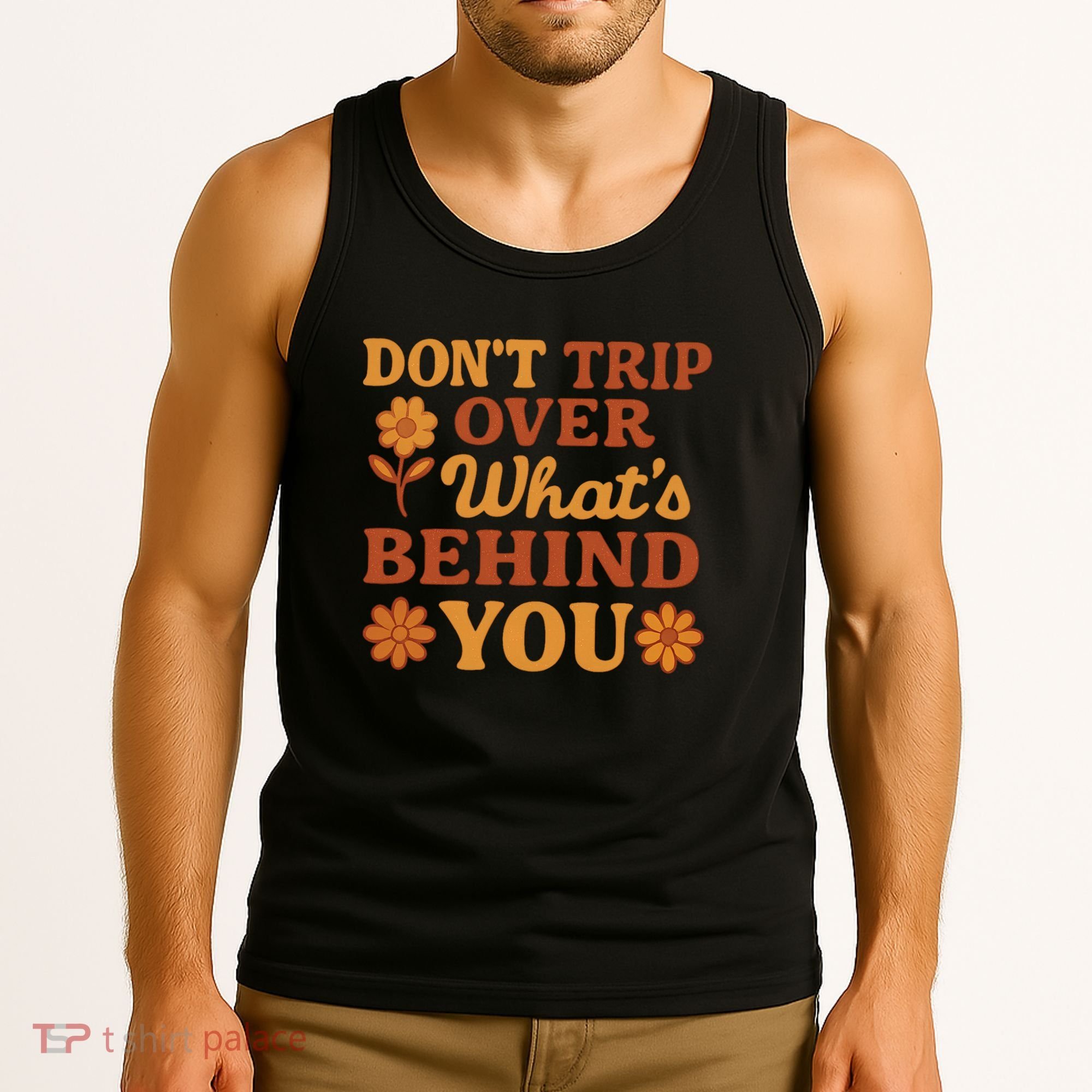 Don't Trip Over What's Behind You Tank Top