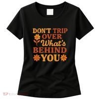 Don't Trip Over What's Behind You Women's T-Shirt thumb 0
