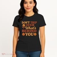 Don't Trip Over What's Behind You Women's T-Shirt thumb 4