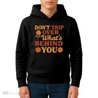Don't Trip Over What's Behind You Kids Hoodie thumb 4