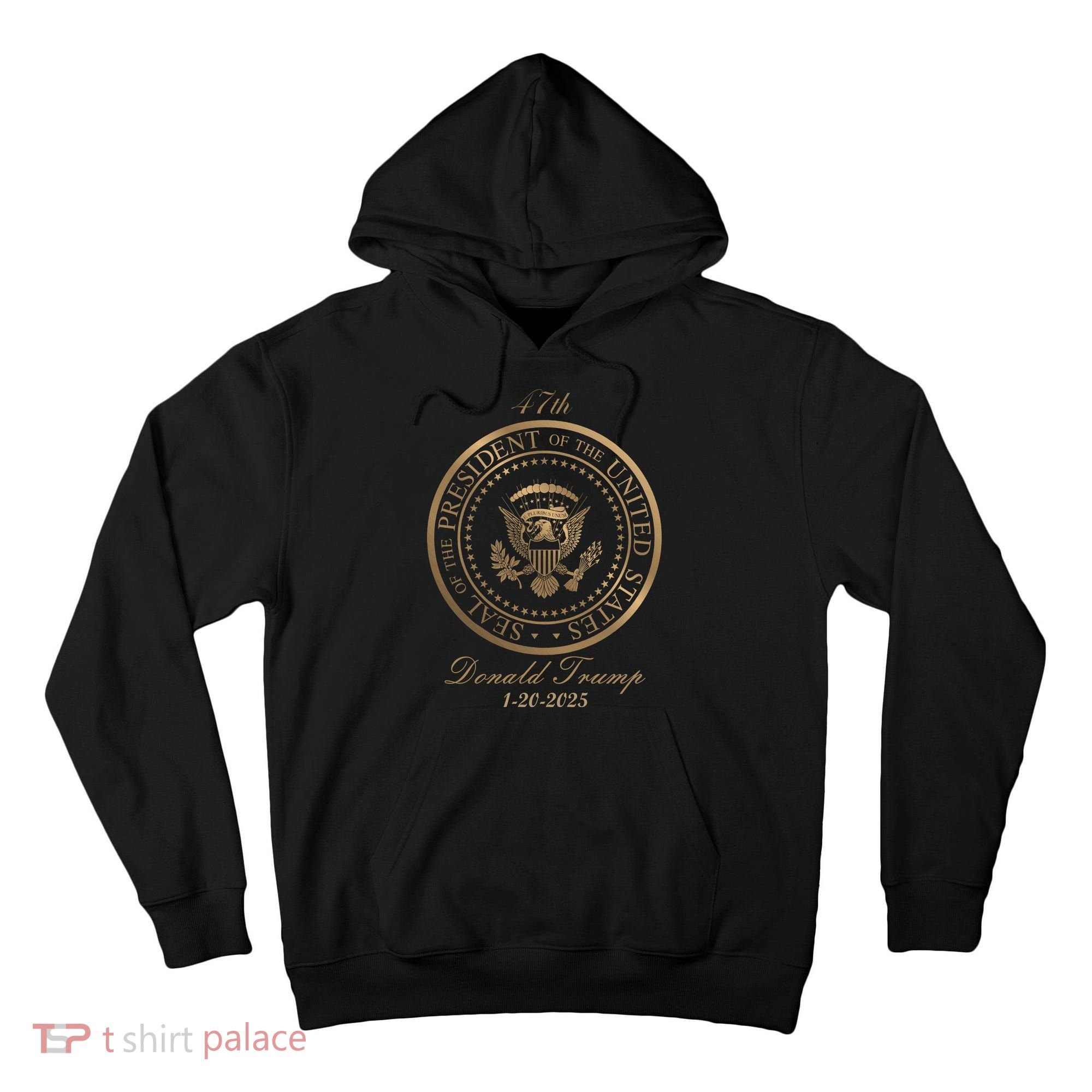 Donald Trump Official Gold Seal 47th President Tall Hoodie