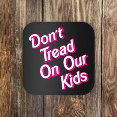 Dont Tread On Our Kids Coaster