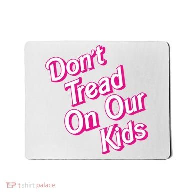 Dont Tread On Our Kids Mousepad