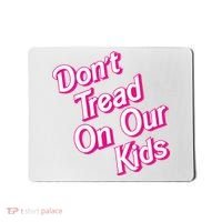 Dont Tread On Our Kids Mousepad thumb 0