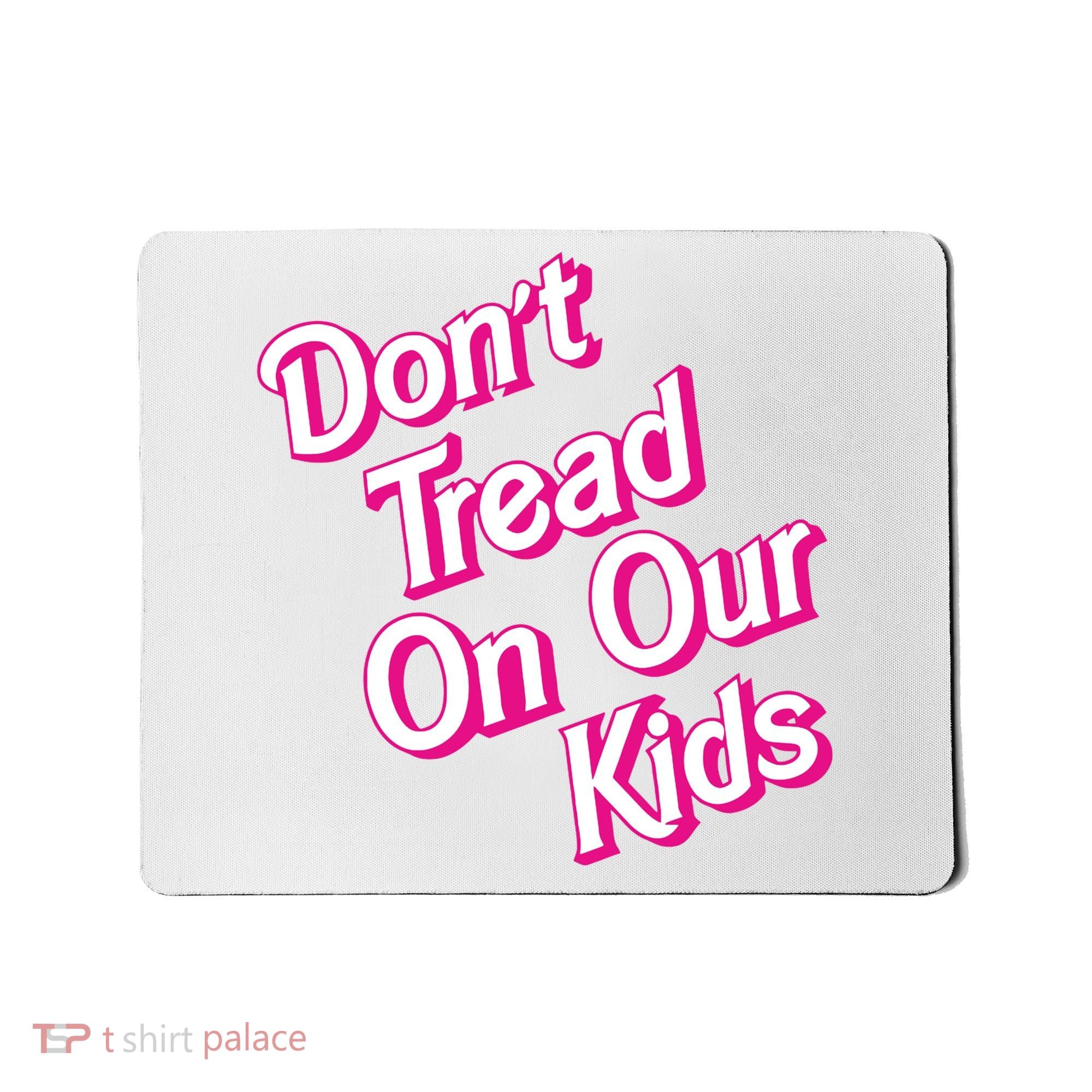 Dont Tread On Our Kids Mousepad