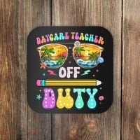 Daycare Teacher Off Duty Last Day Of School Summer Break Coaster thumb 0