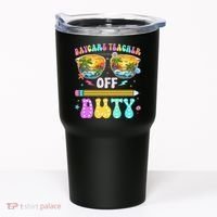 Daycare Teacher Off Duty Last Day Of School Summer Break Tumbler thumb 0
