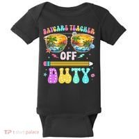 Daycare Teacher Off Duty Last Day Of School Summer Break Baby Bodysuit thumb 0