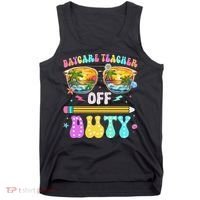 Daycare Teacher Off Duty Last Day Of School Summer Break Tank Top thumb 0