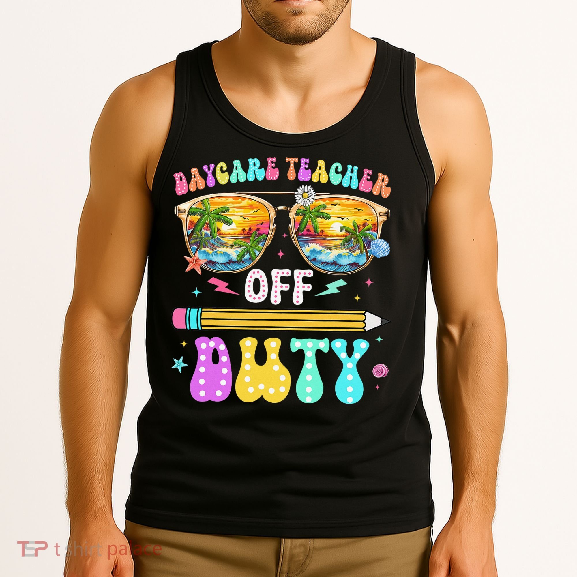 Daycare Teacher Off Duty Last Day Of School Summer Break Tank Top