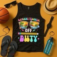 Daycare Teacher Off Duty Last Day Of School Summer Break Tank Top thumb 4