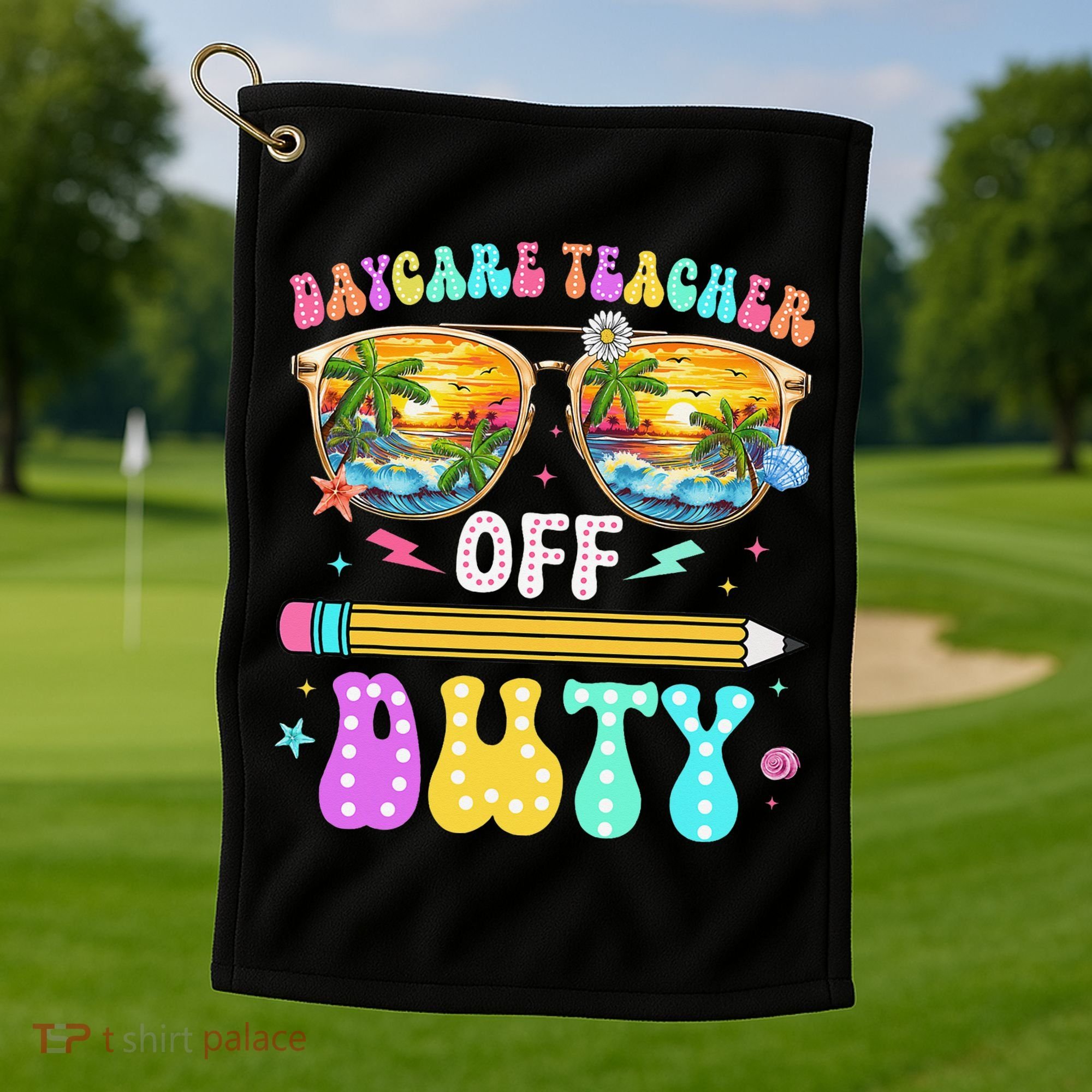 Daycare Teacher Off Duty Last Day Of School Summer Break Golf Towel