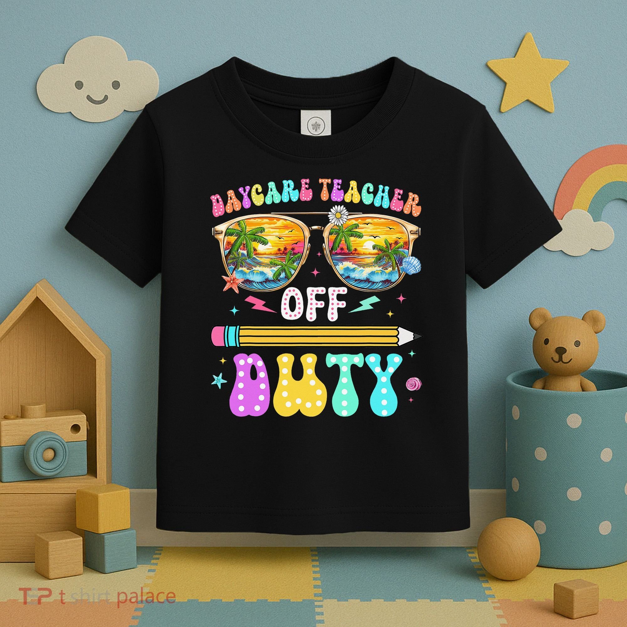 Daycare Teacher Off Duty Last Day Of School Summer Break Toddler T-Shirt