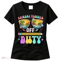 Daycare Teacher Off Duty Last Day Of School Summer Break Women's T-Shirt thumb 0