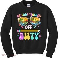 Daycare Teacher Off Duty Last Day Of School Summer Break Kids Sweatshirt thumb 0