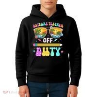 Daycare Teacher Off Duty Last Day Of School Summer Break Kids Hoodie thumb 4