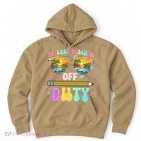 Daycare Teacher Off Duty Last Day Of School Summer Break Hoodie thumb 0