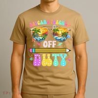 Daycare Teacher Off Duty Last Day Of School Summer Break T-Shirt thumb 3