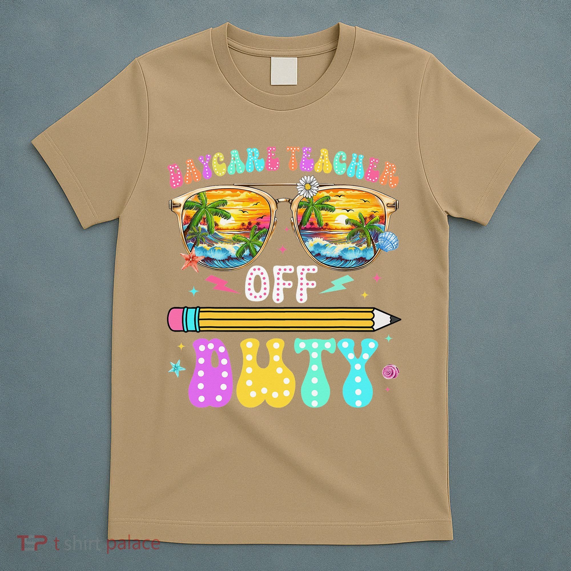 Daycare Teacher Off Duty Last Day Of School Summer Break T-Shirt
