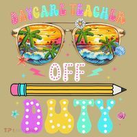 Daycare Teacher Off Duty Last Day Of School Summer Break T-Shirt thumb 7
