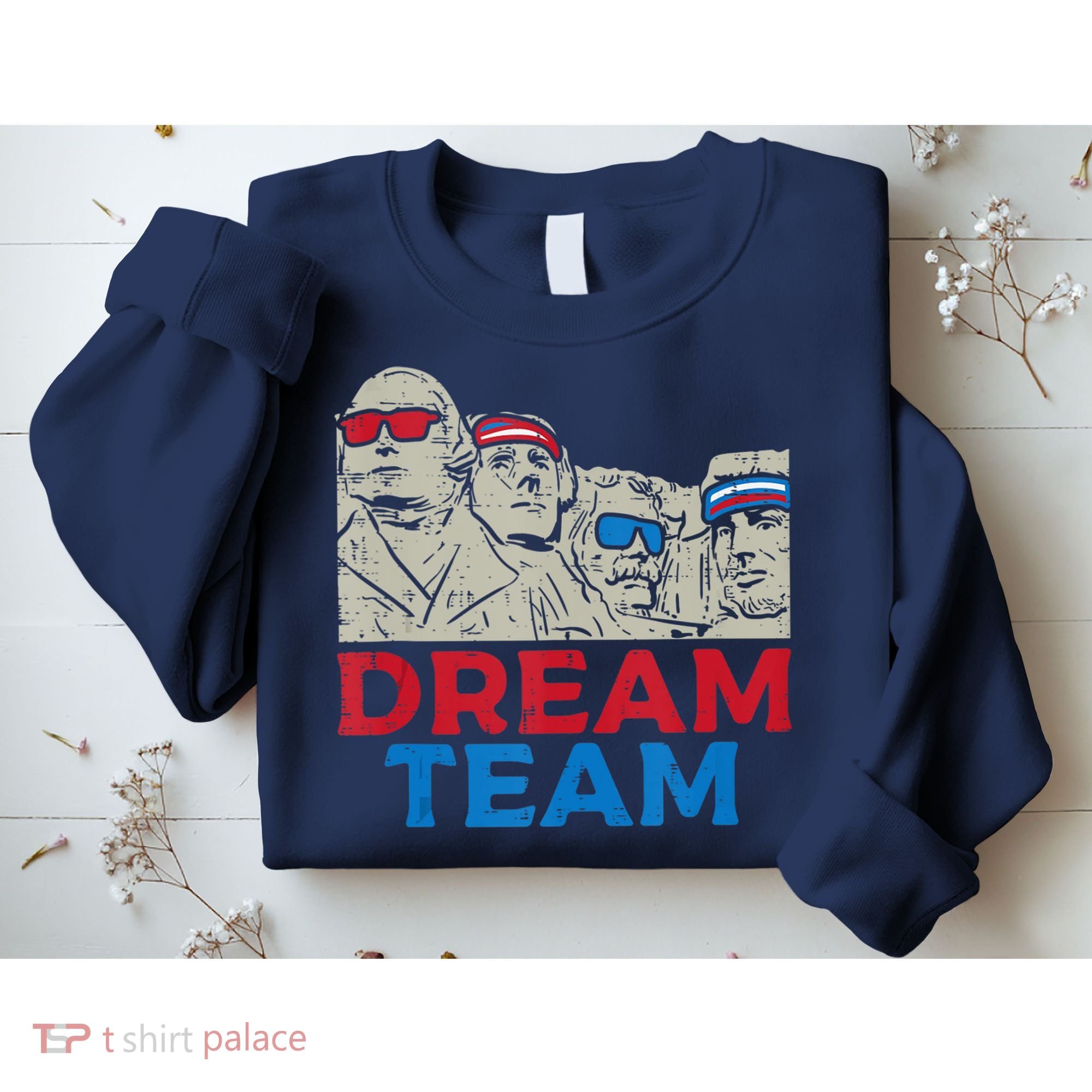 Dream Team Presidents Mount Rushmore Funny 4th Of July Sweatshirt