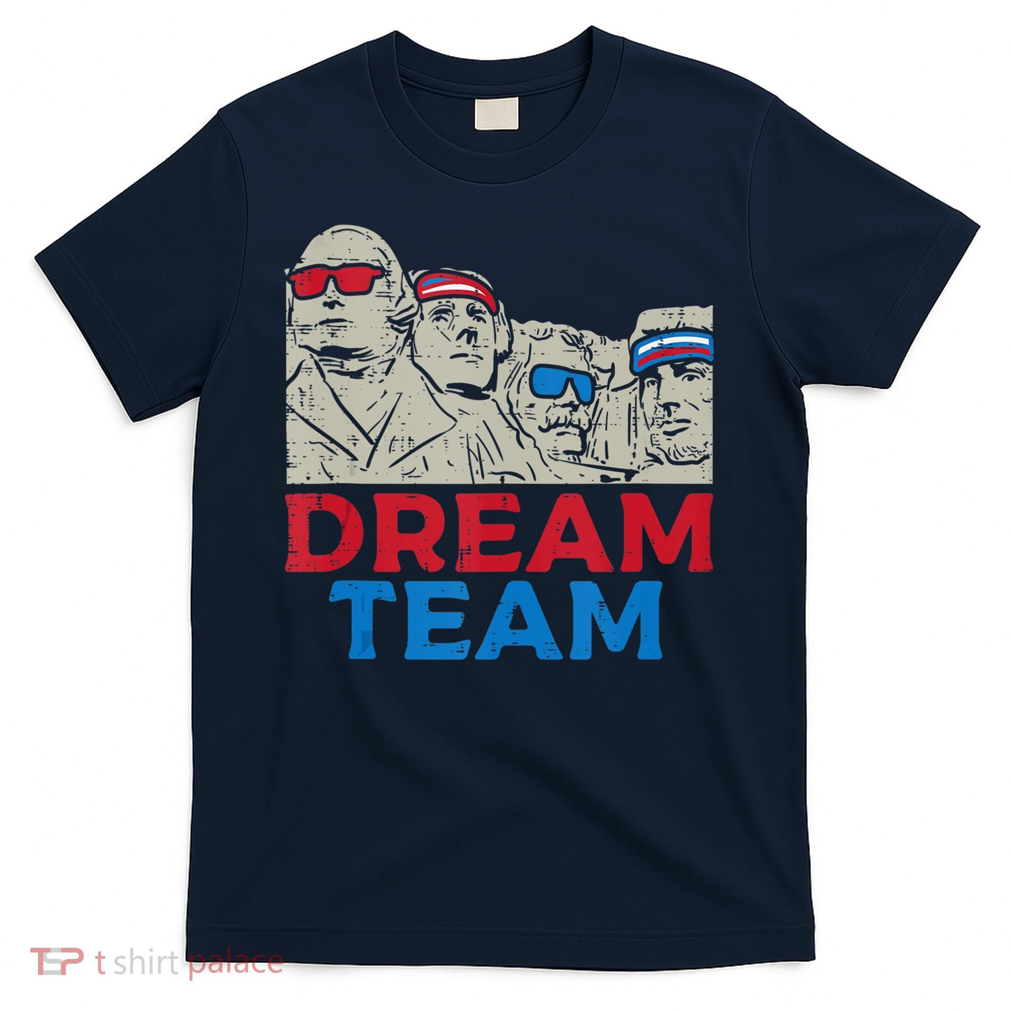 Dream Team Presidents Mount Rushmore Funny 4th Of July T-Shirt