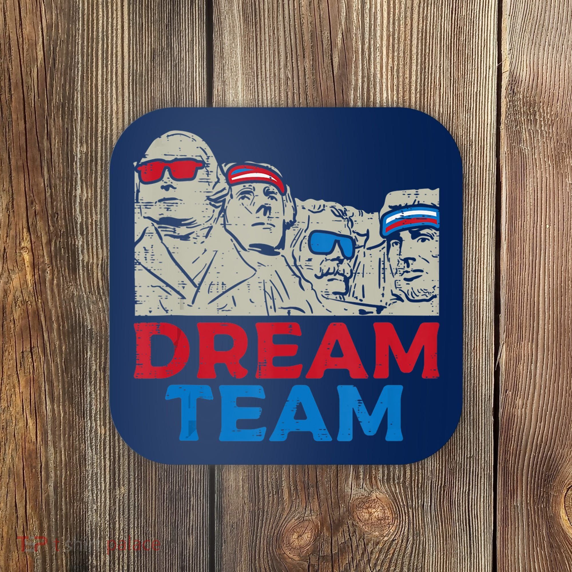 Dream Team Presidents Mount Rushmore Funny 4th Of July Coaster