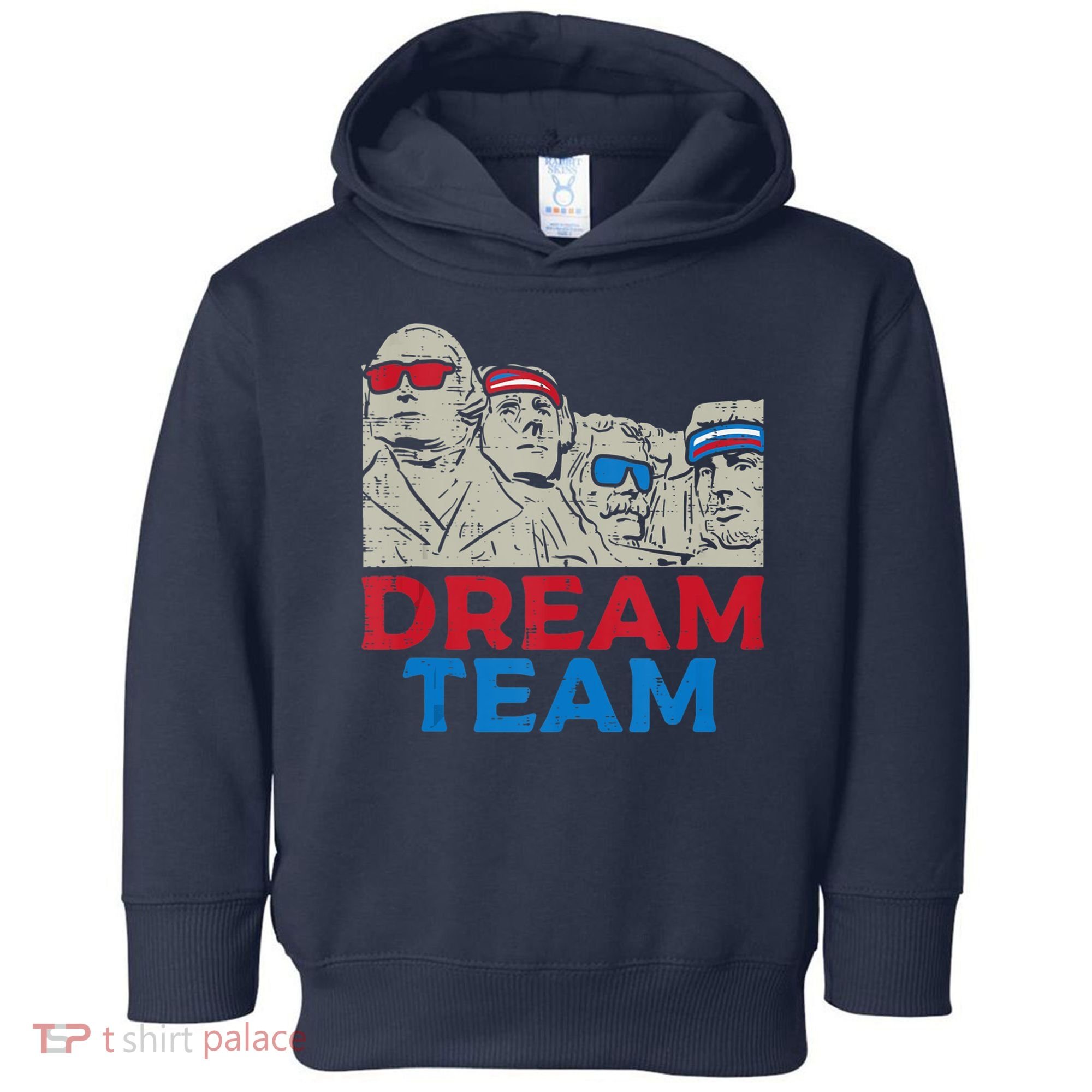 Dream Team Presidents Mount Rushmore Funny 4th Of July Toddler Hoodie