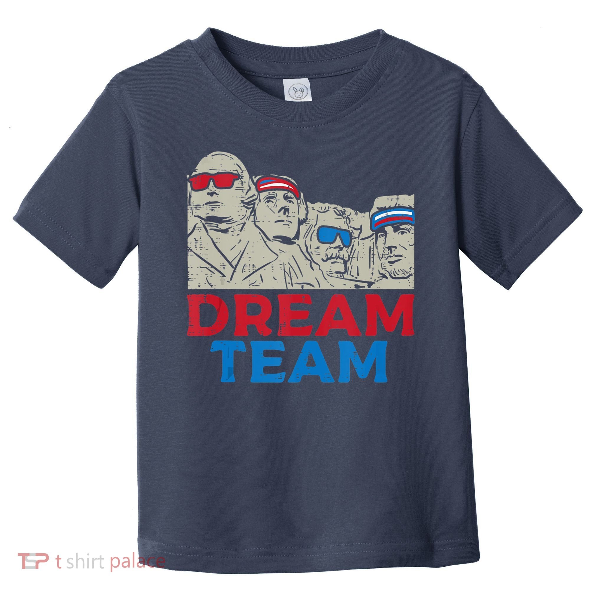 Dream Team Presidents Mount Rushmore Funny 4th Of July Toddler T-Shirt
