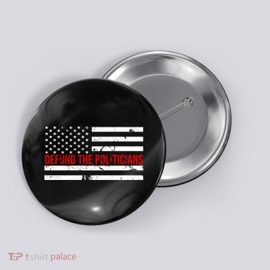 Defund The Politicians American Flag Button