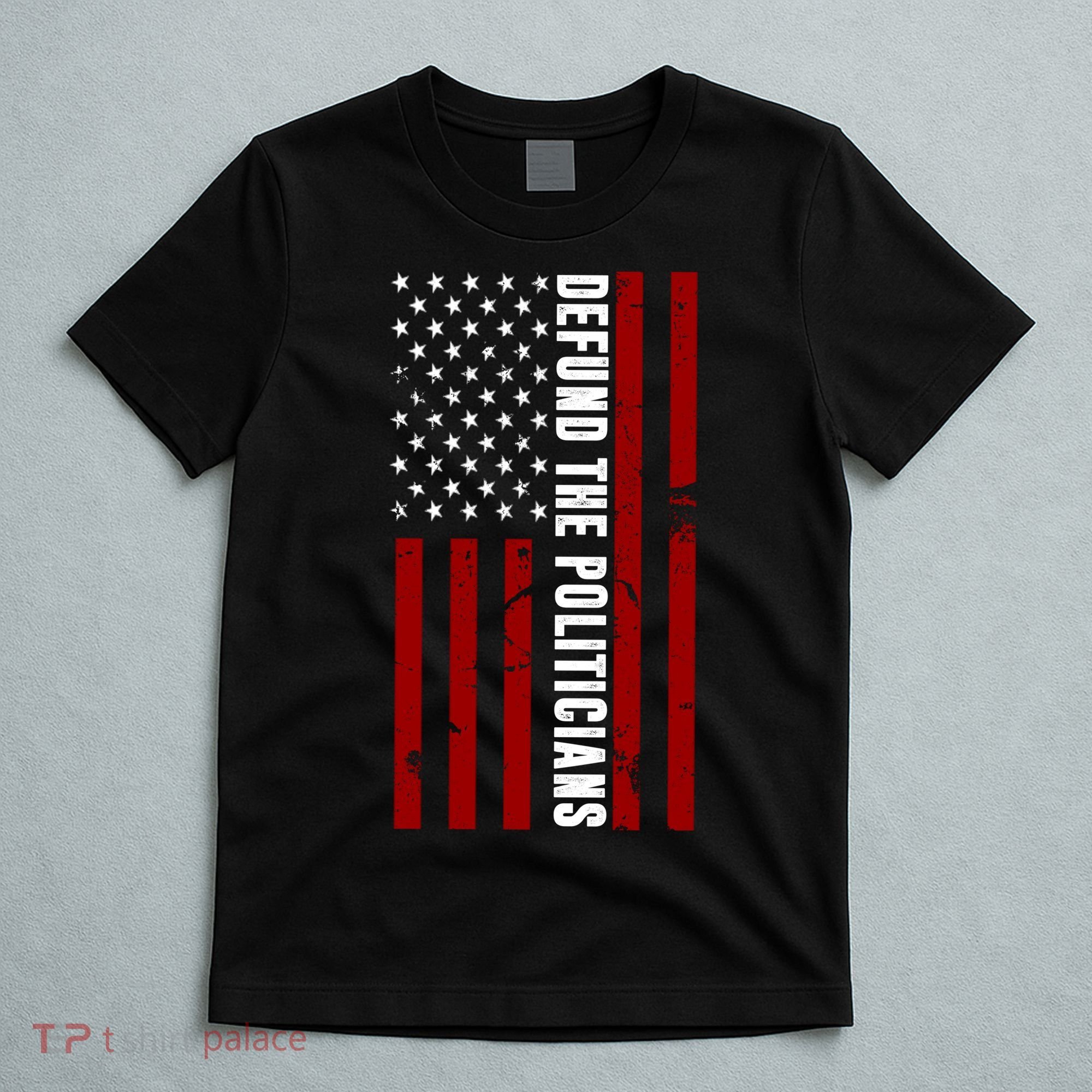 Defund The Politicians US Flag T-Shirt