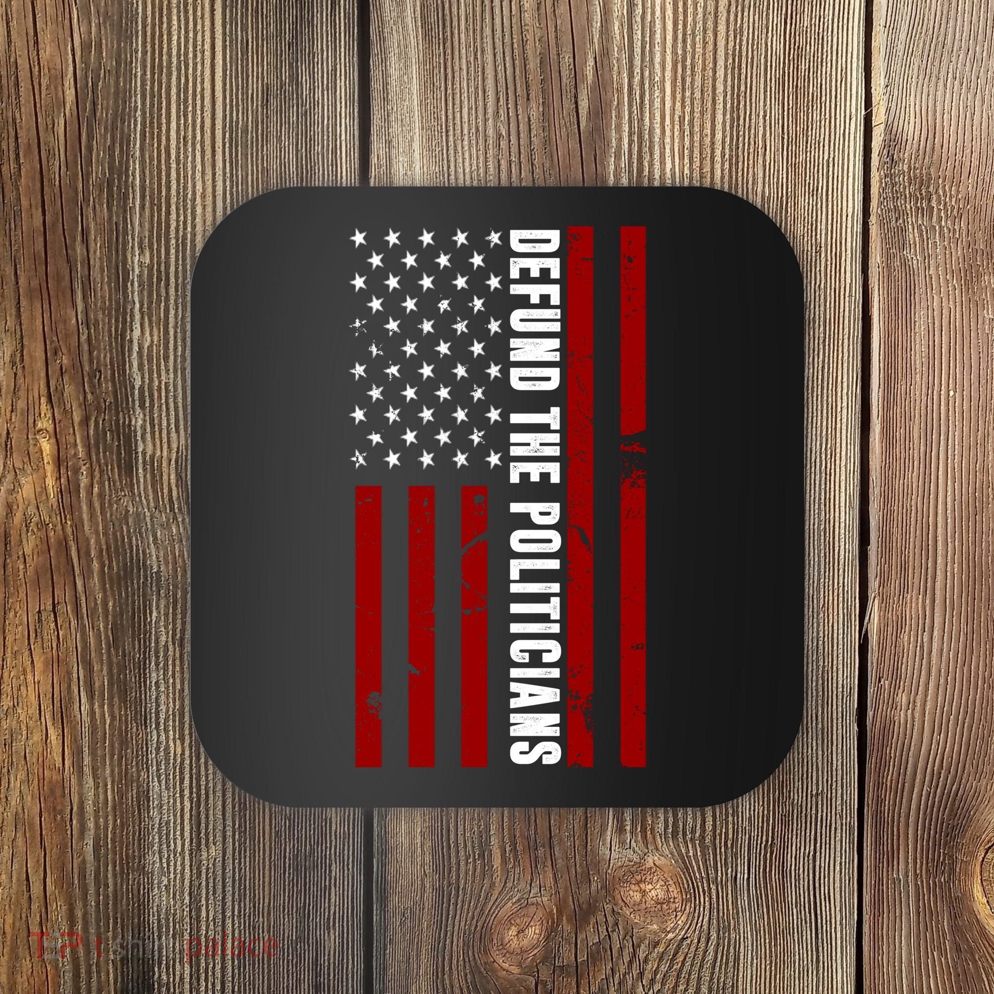 Defund The Politicians US Flag Coaster