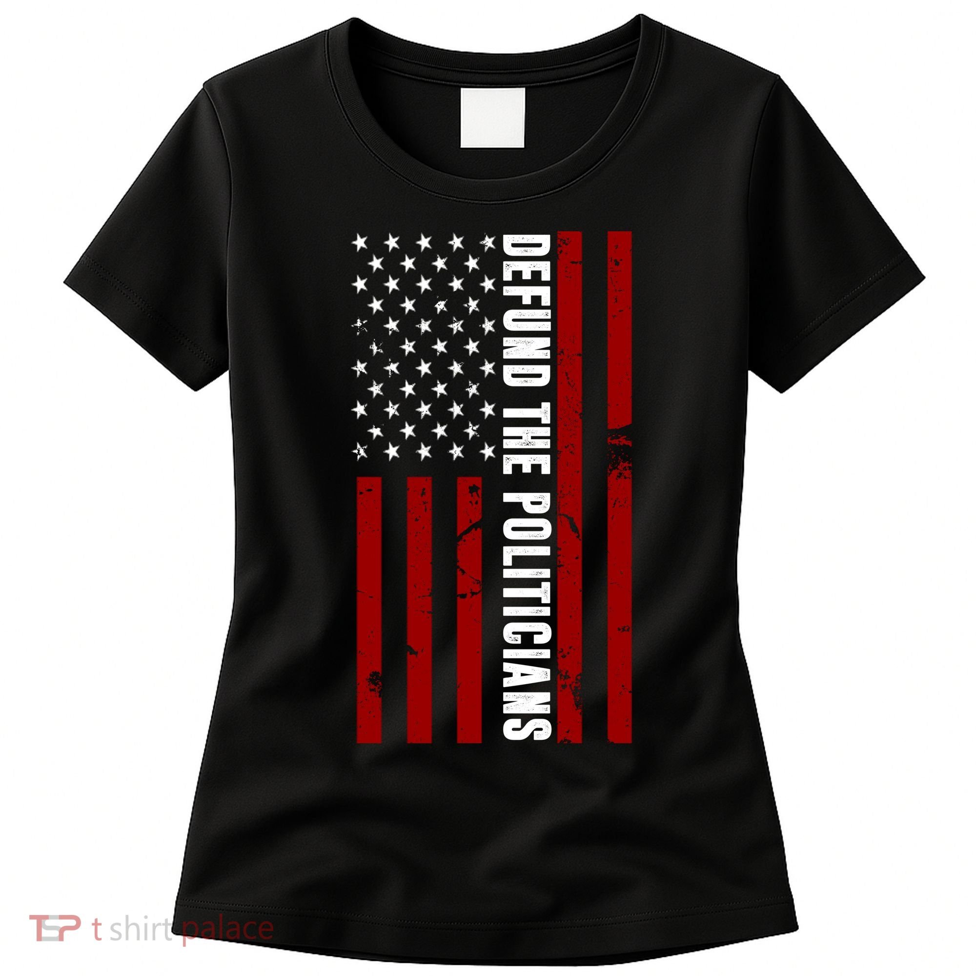 Defund The Politicians US Flag Women's T-Shirt
