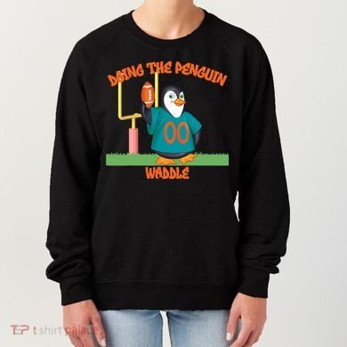 Doing The Penguin Waddle Football Touchdown Celebration Women's Sweatshirt