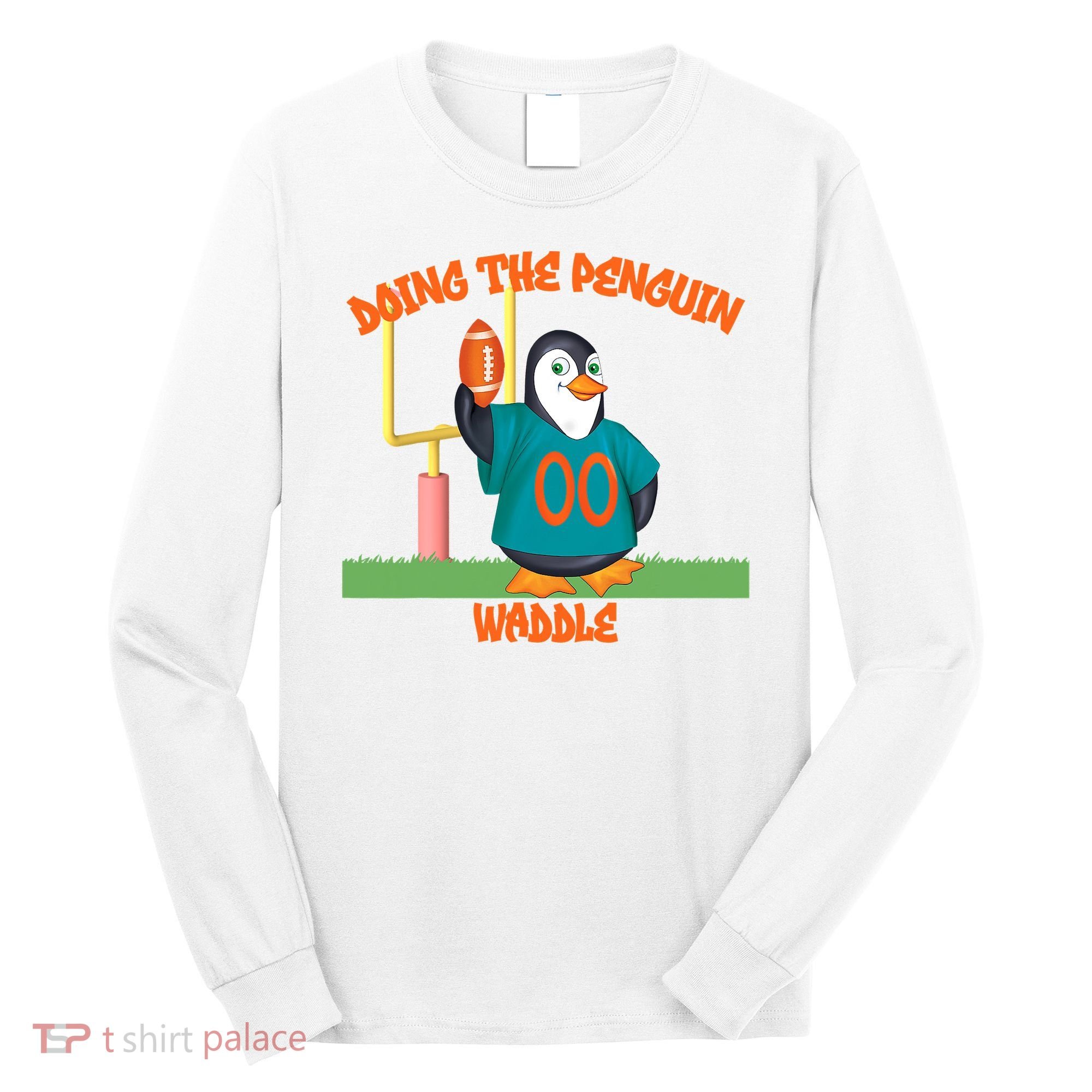 Doing The Penguin Waddle Football Touchdown Celebration Long Sleeve Shirt
