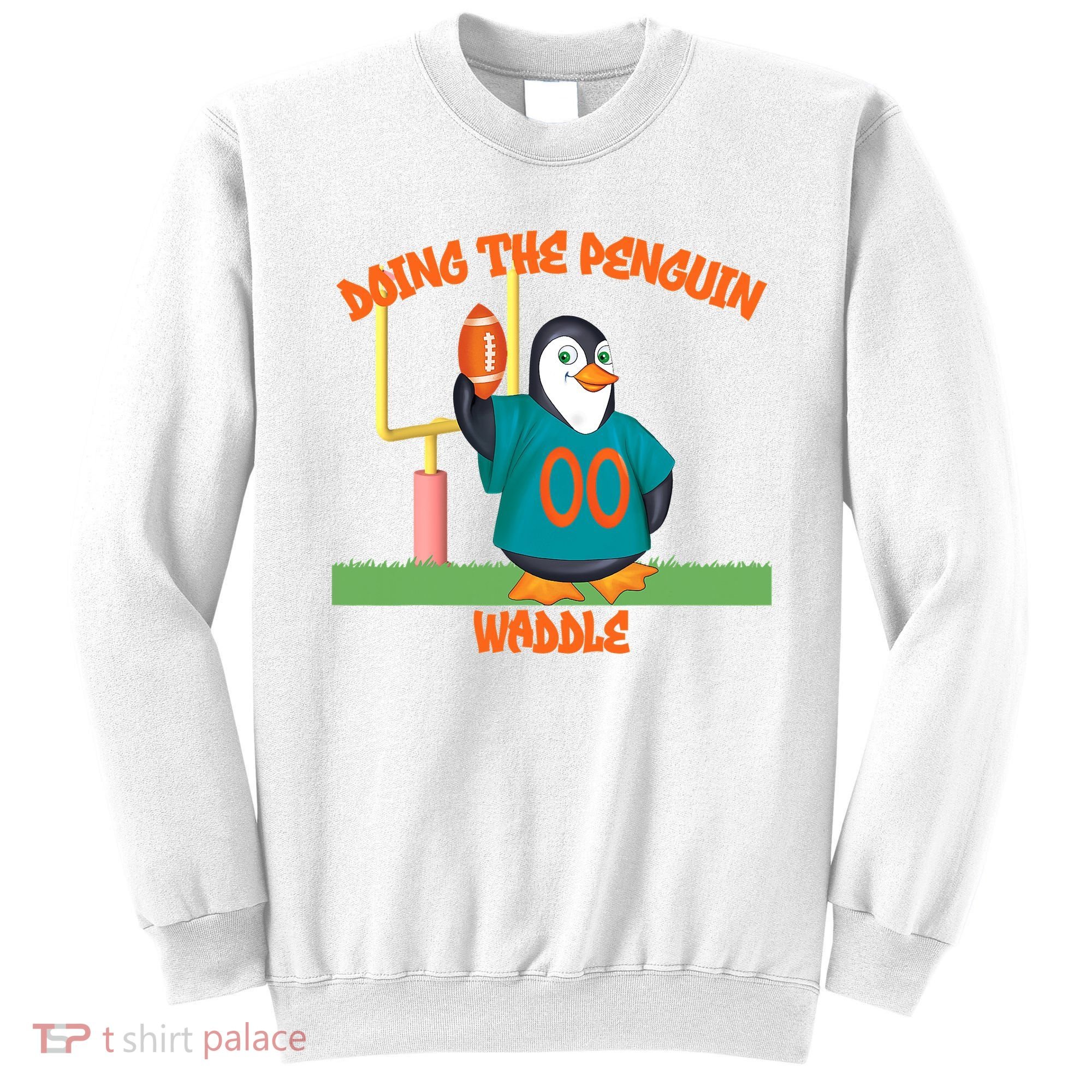 Doing The Penguin Waddle Football Touchdown Celebration Sweatshirt