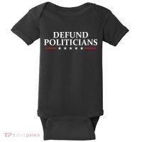 Defund The Politicians Libertarian Political Anti Government Baby Bodysuit thumb 0