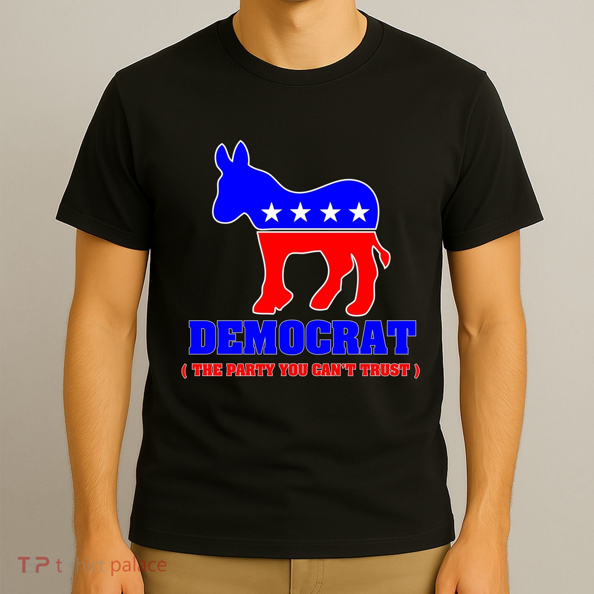 Democrat The Party You Can't Trust T-Shirt